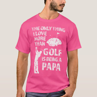 T-shirt Le Golf Papa La Seule Chose Que J'Aime Plus Que Le