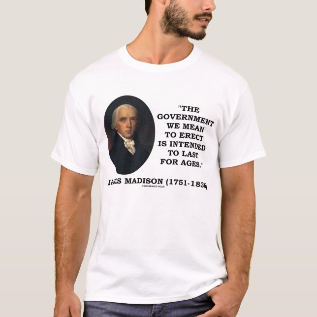 T-shirt Le gouvernement de James Madison droit durent la (Devant)
