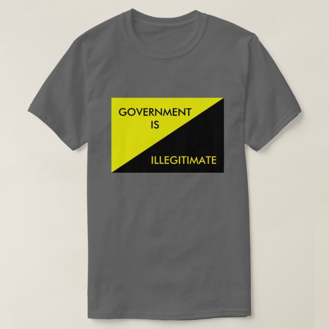 T-shirt Le gouvernement est illégitime (Design devant)