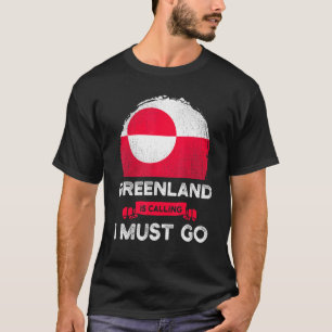 T-shirt Le Groenland dit que je dois aller Groenland Fiert