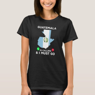 T-shirt Le Guatemala Appelle Et Je Dois Aller Au Fl Du Gua
