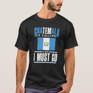 T-shirt Le Guatemala Drapeau Le Guatemala Appelle Et