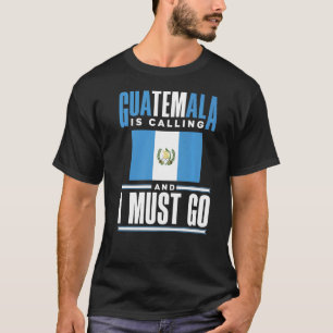 T-shirt Le Guatemala Drapeau Le Guatemala Appelle Et
