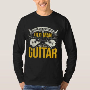T-shirt Le Guitariste Ne Sous-Estime Jamais Un Vieux Homme