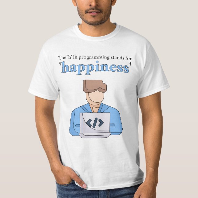 T-shirt Le "h" en programmation signifie bonheur (Devant)