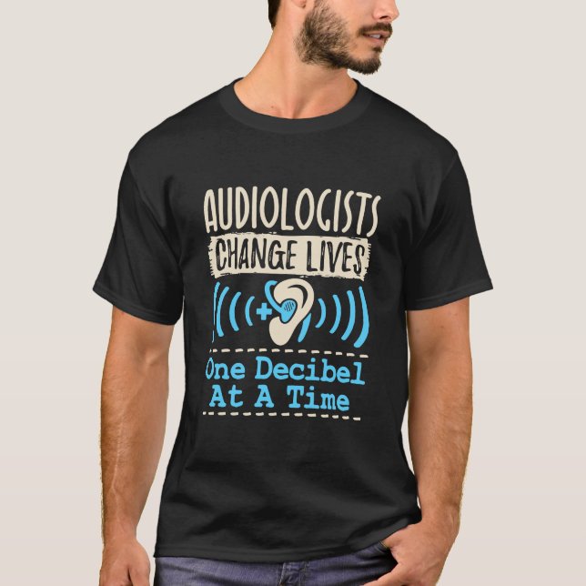 T-shirt Le hasard audiologiste vit un décibel à la fois (Devant)