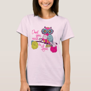 T-shirt Le hibou que vous avez besoin est amour