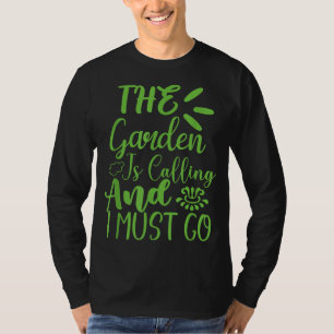 T-shirt Le jardin appelle et je dois aller Garden Gardene