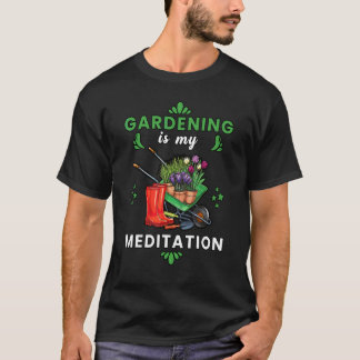 T-shirt Le jardinage est ma méditation Jardinier Travaille