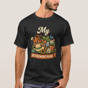 T-shirt Le jardinage est mon plan de retraite drôle jardin