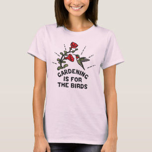 T-shirt Le jardinage est pour les fleurs de colibri
