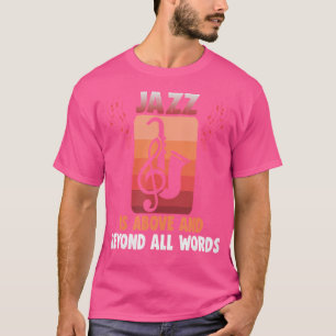 T-shirt Le Jazz Est Au-Dessus Et Au-Delà De Tous Les Mots