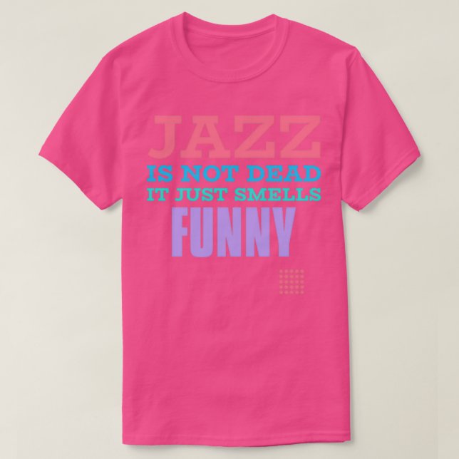 T-shirt Le jazz n'est pas mort, il sent juste drôle (Design devant)