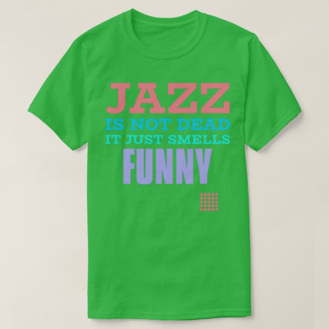 T-shirt Le jazz n'est pas mort, il sent juste drôle (Design devant)