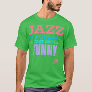 T-shirt Le jazz n'est pas mort, il sent juste drôle