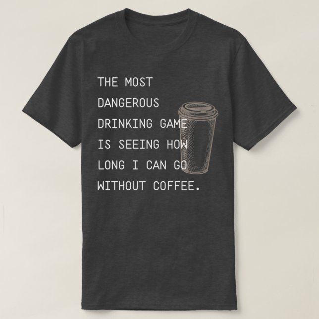 T-shirt Le Jeu De Boisson Le Plus Dangereux (Design devant)