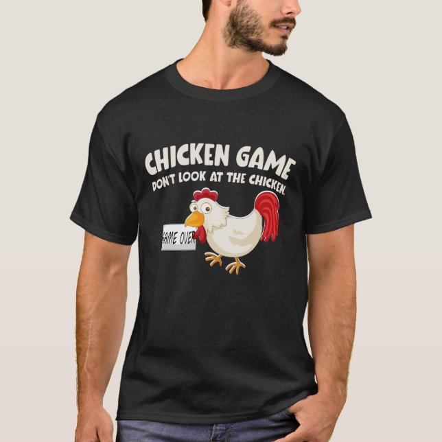 T-shirt Le jeu de poulet ne regarde pas le poulet drôle (Devant)