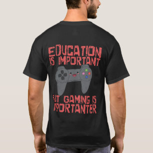 T-shirt Le jeu est Importanter que l'éducation - Gamer