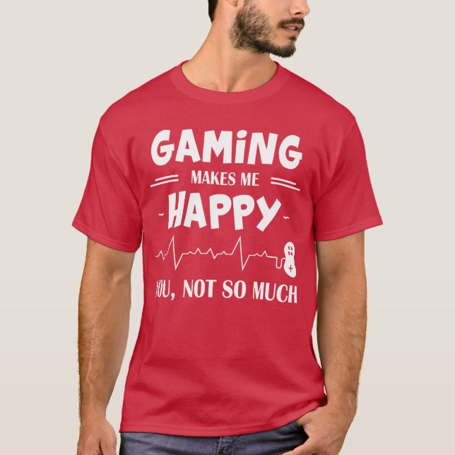 T-shirt Le jeu me rend heureux, vous pas tant que ça, cade (Devant)