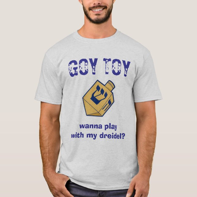 T-shirt Le JOUET de GOY, veulent jouer avec mon dreidel ? (Devant)