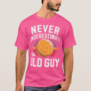 T-shirt Le joueur de volley-ball ne sous-estime jamais l'a