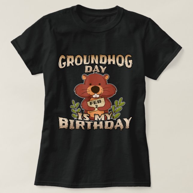 T-shirt Le Jour De La Marmotte Est Mon Anniversaire Né Sur (Design devant)