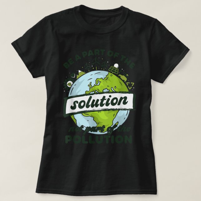 T-shirt Le jour des terres fait partie de la solution Pas  (Design devant)