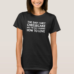 T-shirt Le Jour Où J'Ai Rencontré Cheesecake Cheesecake