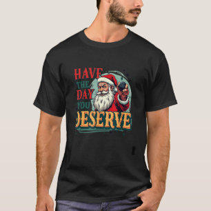 T-shirt Le jour où vous méritez le Père Noël