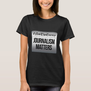 T-shirt Le journalisme pose problème et non l'ennemi contr