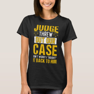 T-shirt Le Juge A Rejeté Notre Coque Avocat Plan D'Avocat