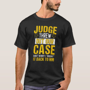 T-shirt Le Juge A Rejeté Notre Coque Avocat Plan D'Avocat