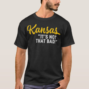 T-shirt Le Kansas N'Est Pas Si Mauvais Que Drôle État Sous