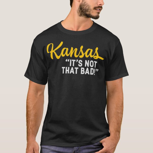T-shirt Le Kansas N'Est Pas Si Mauvais Que Drôle État Sous (Devant)