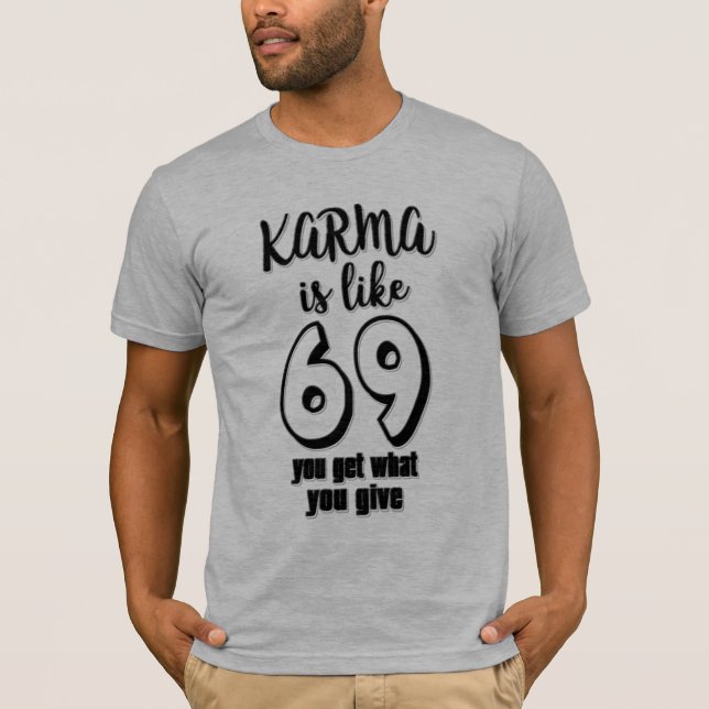 T-shirt le karma est environ 69 ce que vous donnez c'est q (Devant)
