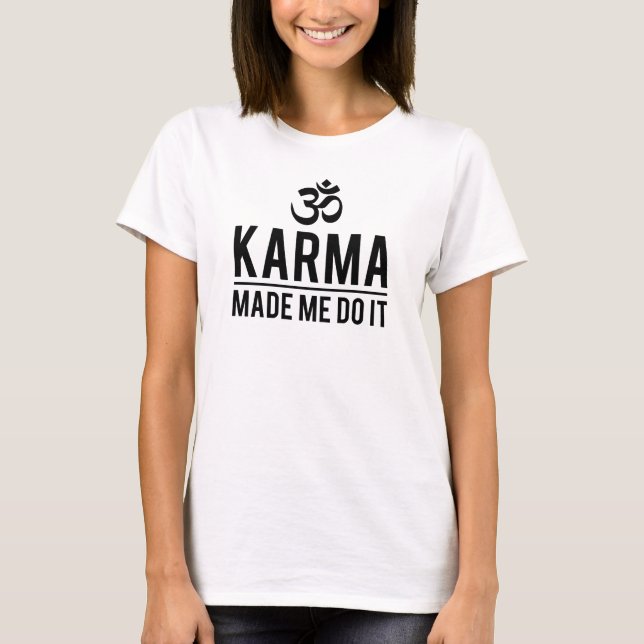 T-shirt Le karma m'a incité à le faire (Devant)