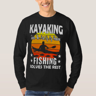 T-shirt Le Kayak Résout La Plupart De Mes Problèmes La Pêc