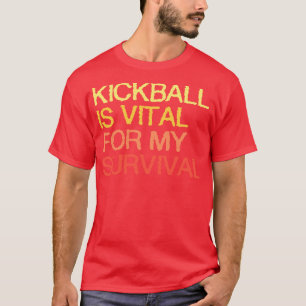 T-shirt Le Kickball Est Vital Pour Ma Survie