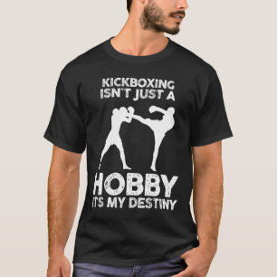 T-shirt Le kickboxing n'est pas qu'un hobby, c'est ma dest