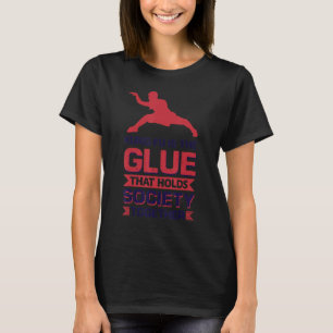 T-shirt Le Kung Fu est la colle qui maintient la société e