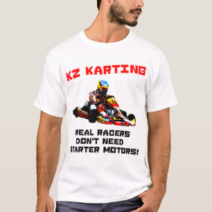 T-shirt Le KZ Karting - les vrais coureurs n'ont pas