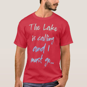 T-shirt Le lac m'appelle et je dois y aller