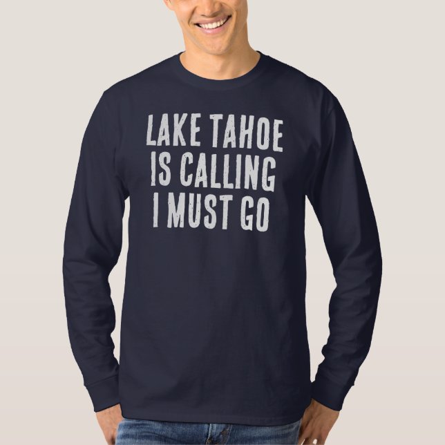 T-shirt Le Lac Tahoe Dit Que Je Dois Aller Un Pêcheur Dit  (Devant)