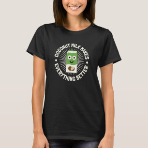 T-shirt Le Lait De Coco Rend Tout Mieux - Mil De Coco