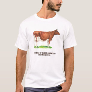 T-shirt Le Lait de la bonté humaine n'est PAS pasteurisé