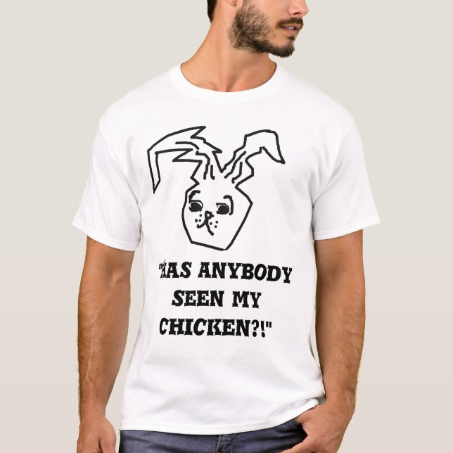 T-shirt Le LAPIN ÉNERVÉ, "a quiconque vu mon poulet ? ! " (Devant)