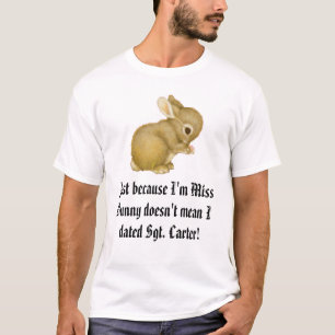 T-shirt le lapin, juste parce que je suis Mlle Bunny ne