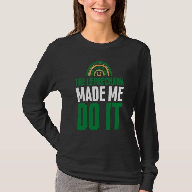 T-shirt Le Leprechaun m'a fait le faire  St Patrick's Day  (Devant)