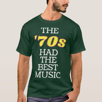 T-shirt Le les années 70 a eu la meilleure musique 1970's 