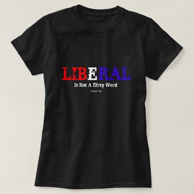 T-shirt Le Libéral N'Est Pas Un Mot Sale - Une Chemise Mis (Design devant)